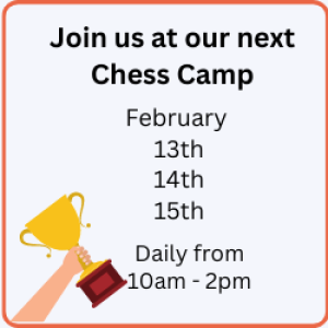 Holiday Chess Camp Dates for February 2023. February 13th - 15th from 10am to 2pm.