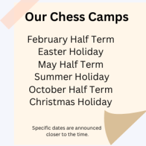 A list of breaks during which we have holiday chess camps. February half term, Easter holiday, May half term, Summer holiday, October half term and Christmas holiday. We announce dates closer to the time.